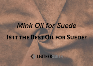 Mink Oil for Suede